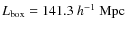 $L_{\rm box}=141.3~h^{-1}~{\rm Mpc}$