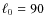 $\ell _0=90$