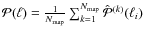 $\mathcal{P}(\ell) = \frac{1}{N_{\rm map}} \sum_{k=1}^{N_{\rm map}} \hat{\cal P}^{(k)}(\ell_i)$