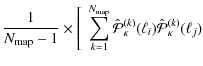 $\displaystyle \frac{1}{N_{\rm map}-1} \times \Bigg[ ~
\sum_{k=1}^{N_{\rm map}} \hat{\cal P}_\kappa^{(k)}(\ell_i) \hat{\cal P}_\kappa^{(k)}(\ell_j)$