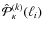 $\hat{\cal P}_\kappa^{(k)}(\ell_i)$
