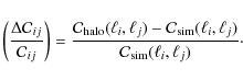 \begin{displaymath}%
\left(\frac{\Delta \mathcal{C}_{ij}}{\mathcal{C}_{ij}}\righ...
...im}(\ell_i,\ell_j)}{\mathcal{C}_{\rm sim}(\ell_i,\ell_j)}\cdot
\end{displaymath}