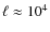 $\ell \approx 10^4$