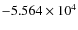 $-5.564\times 10^{4}$