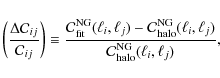 \begin{displaymath}%
\left(\frac{\Delta \mathcal{C}_{ij}}{\mathcal{C}_{ij}}\righ...
...ll_i,\ell_j)}{\mathcal{C}^{\rm NG}_{\rm halo}(\ell_i,\ell_j)},
\end{displaymath}