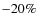 $-20\%$