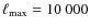 $\ell_{\rm {max}}=10~000$