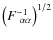 $\left(F^{-1}_{~\alpha\alpha}\right)^{1/2}$