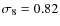 $\sigma_8=0.82$