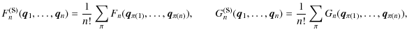 $\displaystyle %
F_n^{(\textrm{s})}({\vec q_1},\ldots,{\vec q_n})= \frac{1}{n!}\...
...ec q_n})= \frac{1}{n!}\sum_\pi
G_n({\vec q_{\pi(1)}},\ldots,{\vec q_{\pi(n)}}),$
