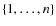 $\{
1,\ldots,n\}$