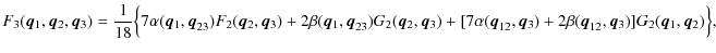 $\displaystyle %
F_3({\vec q_1},{\vec q_2},{\vec q_3}) = \frac{1}{18}\Big\{
7\al...
...vec q_3}) +
2\beta({\vec q}_{12},{\vec q_3})] G_2({\vec q_1},{\vec q_2})\Big\},$