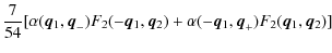 $\displaystyle \frac{7}{54}
[\alpha({\vec q_1},{\vec q}_{-})F_2(-{\vec q_1},{\vec q_2})+
\alpha(-{\vec q_1},{\vec q}_{+})F_2({\vec q_1},{\vec q_2})]$