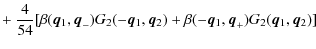 $\displaystyle + ~ \frac{4}{54}
[\beta({\vec q_1},{\vec q}_{-})G_2(-{\vec q_1},{\vec q_2})+
\beta(-{\vec q_1},{\vec q}_{+})G_2({\vec q_1},{\vec q_2})]$