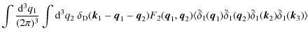 $\displaystyle \int\frac{{\rm d}^{3}q_{1}}{(2\pi)^3}\int{\rm d}^{3}q_{2}~
\delta...
...\vec q}_{2})\tilde\delta_{1}({\vec k}_{2})\tilde\delta_{1}({\vec k}_{3})\rangle$