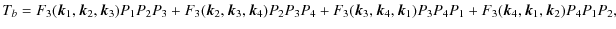 $\displaystyle %
T_b = F_3({\vec k}_1,{\vec k}_2,{\vec k}_3) P_1 P_2 P_3 +
F_3({...
..._4,{\vec k}_1) P_3 P_4 P_1 +
F_3({\vec k}_4,{\vec k}_1,{\vec k}_2) P_4 P_1 P_2,$