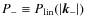 $P_{-}\equiv
P_{\rm {lin}}(\vert{\vec k}_{-}\vert)$