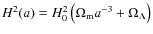 $H^2(a)=H_0^2 \left(\Omega_{\rm m} a^{-3} + \Omega_\Lambda \right)$
