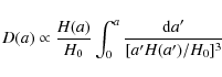 \begin{displaymath}%
D(a) \propto \frac{H(a)}{H_0} \int_0^a
\frac{{\rm d}a'}{[a'H(a')/H_0]^3}
\end{displaymath}