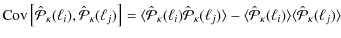 $\displaystyle {\rm Cov} \left[\hat{\cal P}_\kappa(\ell_{i}),
\hat{\cal P}_\kapp...
...{\cal P}_\kappa(\ell_{i}) \rangle \langle
\hat{\cal P}_\kappa(\ell_{j}) \rangle$
