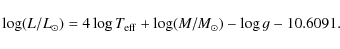 \begin{displaymath}\log (L/L_{\odot})=4\log T_{\rm eff}+\log (M/M_{\odot})-\log g -10.6091.
\end{displaymath}