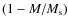 $(1-M/M_{\rm s})$