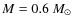 $M=0.6~M_{\odot}$