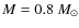 $M=0.8~M_{\odot}$