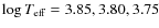 $\log
T_{\rm eff} = 3.85, 3.80, 3.75$