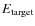 $E_{\rm target}$