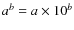 $a^b = a \times 10^{b}$