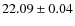 $22.09 \pm 0.04$