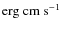 ${\rm erg~cm~}{\rm s}^{-1}$