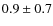 $0.9 \pm 0.7$