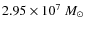 $2.95 \times 10^7~M_{\odot}$