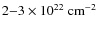 $2{-}3\times 10^{22}~{\rm cm}^{-2}$