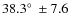$38.3 \hbox{$^\circ$ }\pm 7.6$
