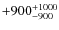 $\rm +900_{-900}^{+1000}$
