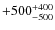 $\rm +500_{-500}^{+400}$