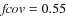 ${\it fcov}=0.55$