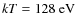 $kT=128\ {\rm eV}$