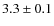 $3.3 \pm 0.1$
