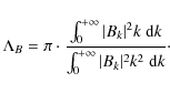 \begin{displaymath}\Lambda_{B}=\pi\cdot\frac{\int_{0}^{+\infty} \vert B_{k}\vert...
...d}k}{\int_{0}^{+\infty} \vert B_{k}\vert^{2}k^2~{\rm d}k}\cdot
\end{displaymath}