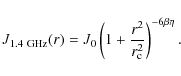 \begin{displaymath}J_{1.4~{\rm GHz}}(r)=J_0\left(1+\frac{r^2}{r_{\rm c}^2}\right)^{-6\beta \eta}.
\end{displaymath}