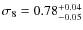 $\sigma_8=0.78^{+0.04}_{-0.05}$