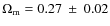 $\Omega_{\rm m}=0.27 ~\pm~ 0.02$