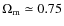 $\Omega_{\rm m} \simeq 0.75$