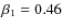 $\beta_1=0.46$