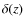 $\delta(z)$