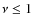 $\nu \leq 1$